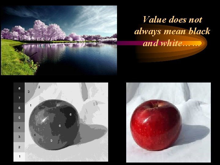 Value does not always mean black and white…… 