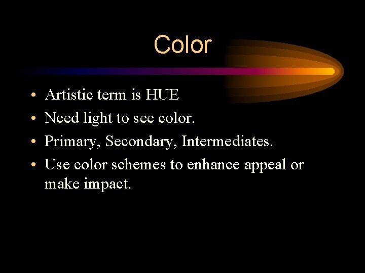 Color • • Artistic term is HUE Need light to see color. Primary, Secondary,
