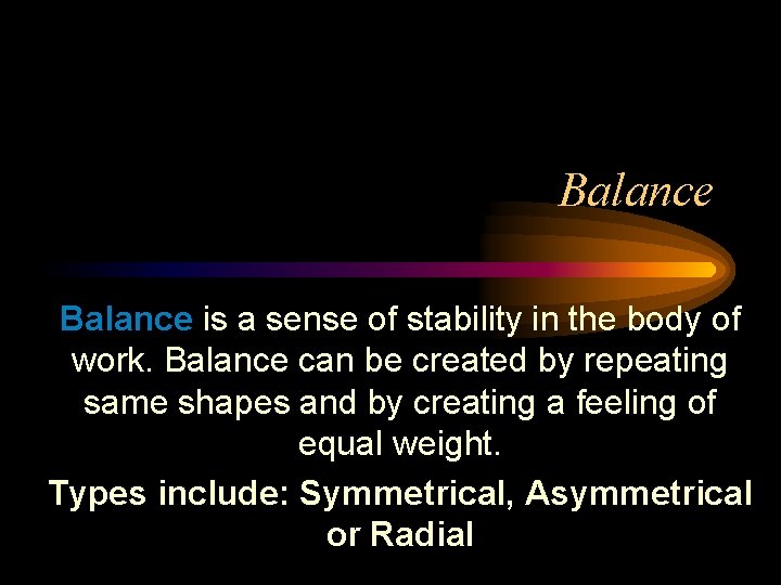 Balance is a sense of stability in the body of work. Balance can be