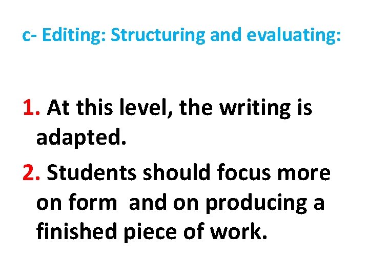 c- Editing: Structuring and evaluating: 1. At this level, the writing is adapted. 2. c- Editing: Structuring and evaluating: 1. At this level, the writing is adapted. 2.