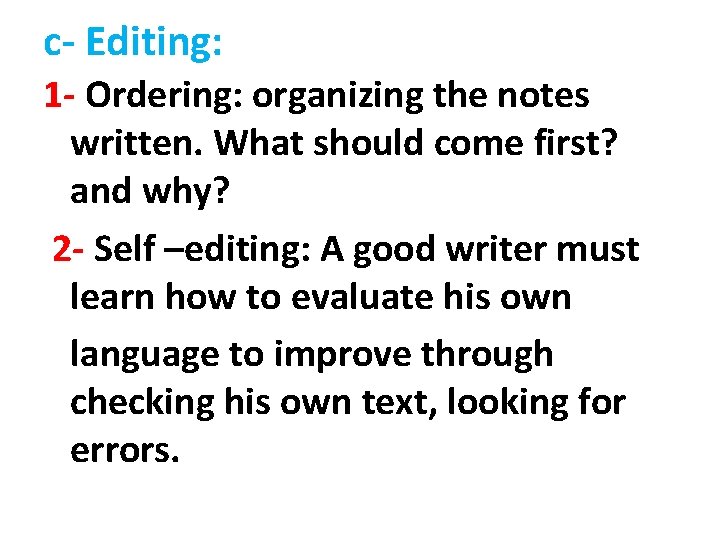 c- Editing: 1 - Ordering: organizing the notes written. What should come first? c- Editing: 1 - Ordering: organizing the notes written. What should come first?