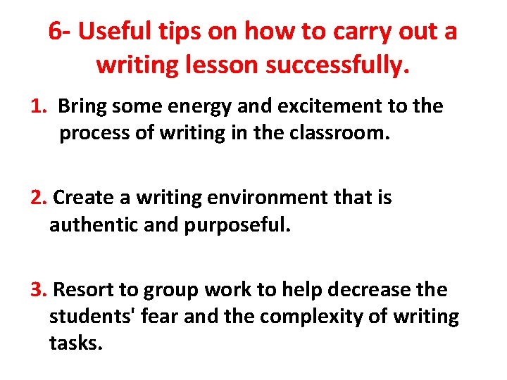6 - Useful tips on how to carry out a writing lesson successfully. 1. 6 - Useful tips on how to carry out a writing lesson successfully. 1.