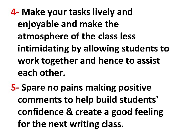 4 - Make your tasks lively and enjoyable and make the atmosphere of the 4 - Make your tasks lively and enjoyable and make the atmosphere of the