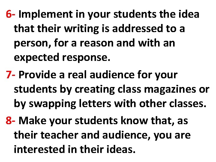 6 - Implement in your students the idea that their writing is addressed to 6 - Implement in your students the idea that their writing is addressed to