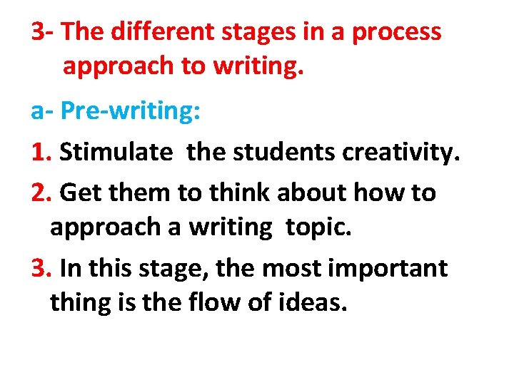 3 - The different stages in a process approach to writing. a- Pre-writing: 1. 3 - The different stages in a process approach to writing. a- Pre-writing: 1.