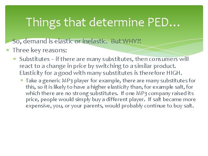 Things that determine PED… So, demand is elastic or inelastic. But WHY? ! Three