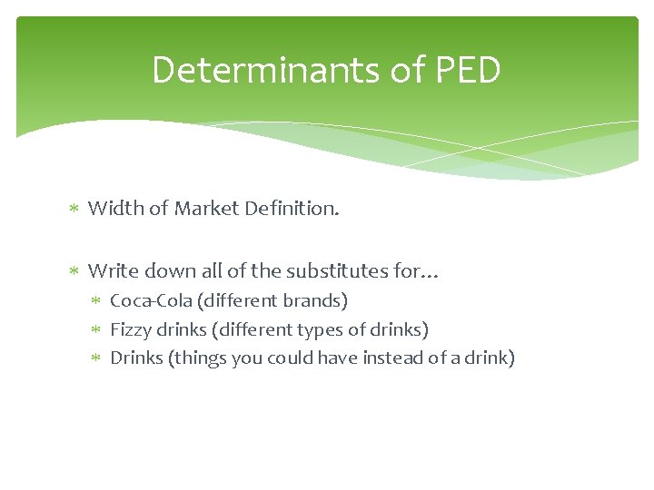 Determinants of PED Width of Market Definition. Write down all of the substitutes for…