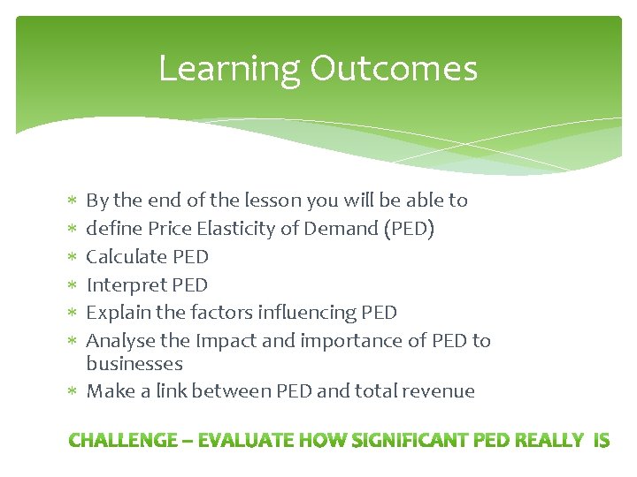 Learning Outcomes By the end of the lesson you will be able to define