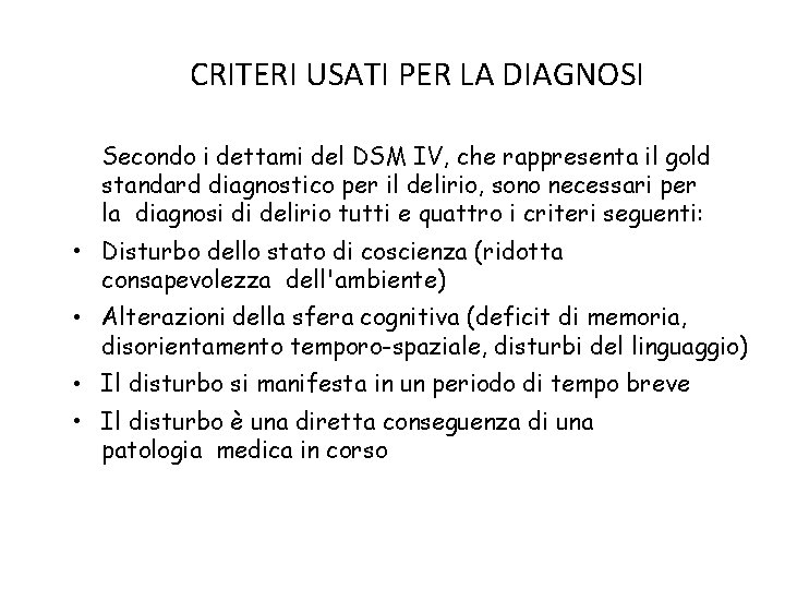 CRITERI USATI PER LA DIAGNOSI Secondo i dettami del DSM IV, che rappresenta il