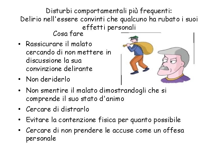 Disturbi comportamentali più frequenti: Delirio nell'essere convinti che qualcuno ha rubato i suoi effetti
