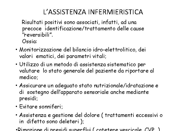 L’ASSISTENZA INFERMIERISTICA Risultati positivi sono associati, infatti, ad una precoce identificazione/trattamento delle cause “reversibili”.