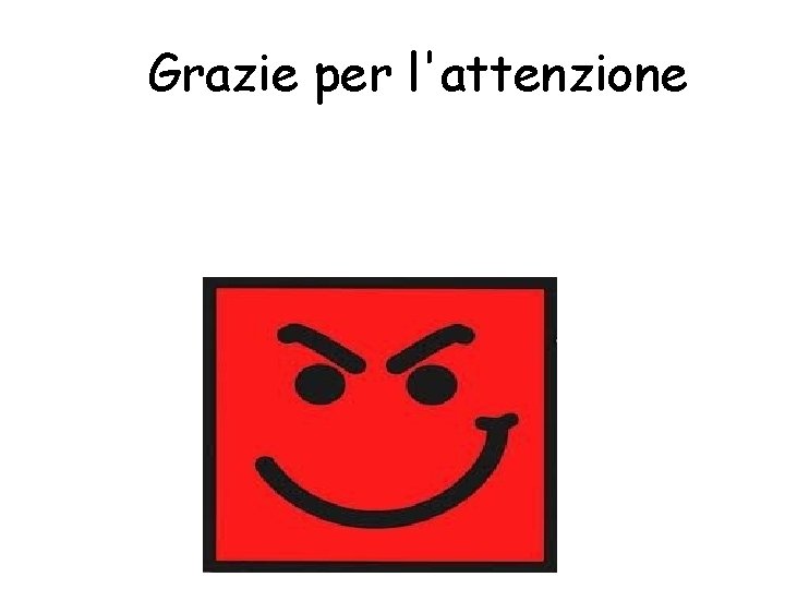 Grazie per l'attenzione 