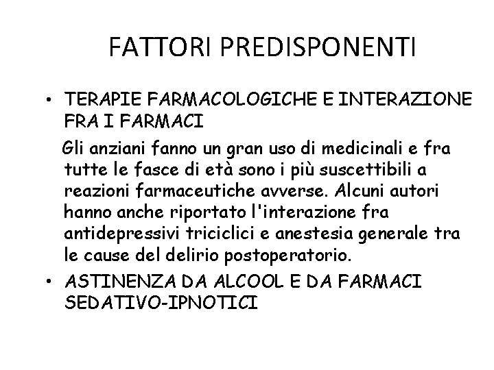 FATTORI PREDISPONENTI • TERAPIE FARMACOLOGICHE E INTERAZIONE FRA I FARMACI Gli anziani fanno un