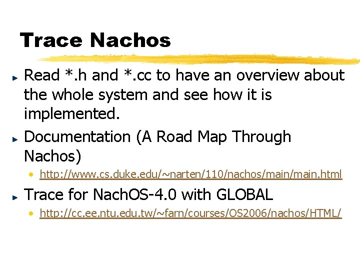 Trace Nachos Read *. h and *. cc to have an overview about the Trace Nachos Read *. h and *. cc to have an overview about the