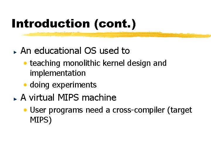 Introduction (cont. ) An educational OS used to • teaching monolithic kernel design and Introduction (cont. ) An educational OS used to • teaching monolithic kernel design and