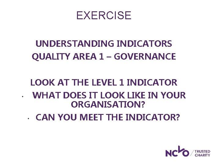 EXERCISE UNDERSTANDING INDICATORS QUALITY AREA 1 – GOVERNANCE LOOK AT THE LEVEL 1 INDICATOR EXERCISE UNDERSTANDING INDICATORS QUALITY AREA 1 – GOVERNANCE LOOK AT THE LEVEL 1 INDICATOR