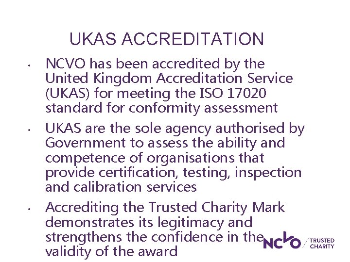UKAS ACCREDITATION • • • NCVO has been accredited by the United Kingdom Accreditation UKAS ACCREDITATION • • • NCVO has been accredited by the United Kingdom Accreditation