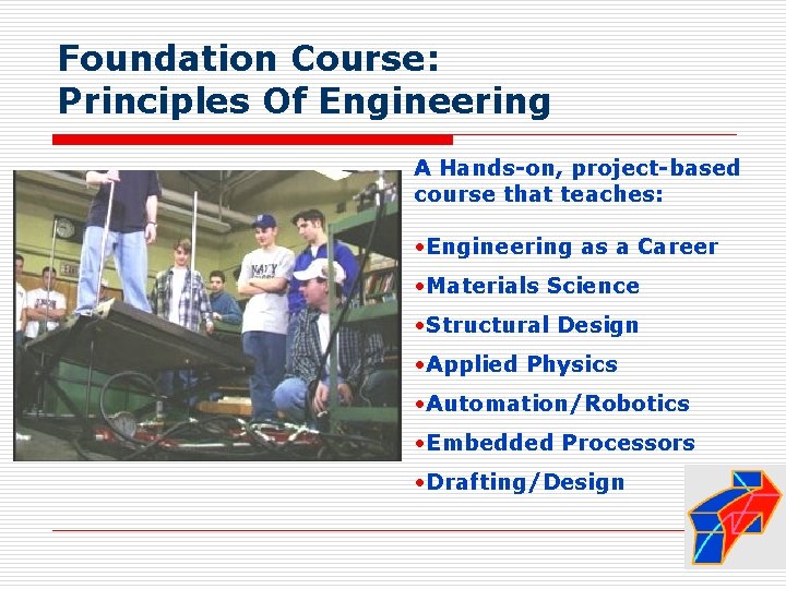 Foundation Course: Principles Of Engineering A Hands-on, project-based course that teaches: • Engineering as