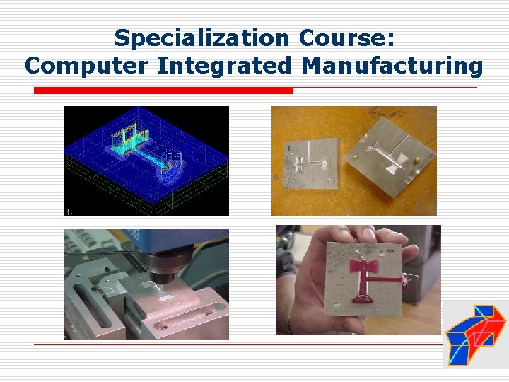 Specialization Course: Computer Integrated Manufacturing 
