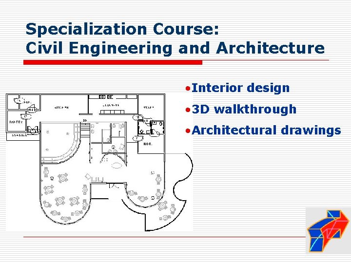Specialization Course: Civil Engineering and Architecture • Interior design • 3 D walkthrough •
