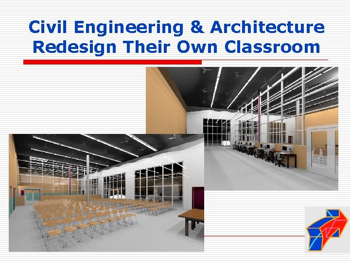 Civil Engineering & Architecture Redesign Their Own Classroom 