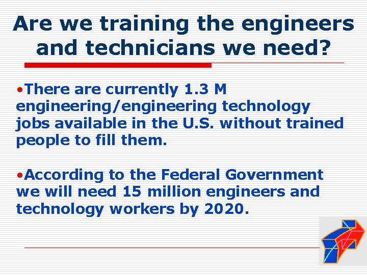Are we training the engineers and technicians we need? • There are currently 1.