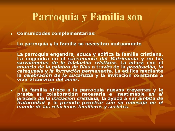 Parroquia y Familia son n Comunidades complementarias: - La parroquia y la familia se