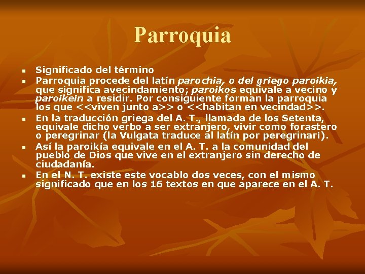 Parroquia n n n Significado del término Parroquia procede del latín parochia, o del