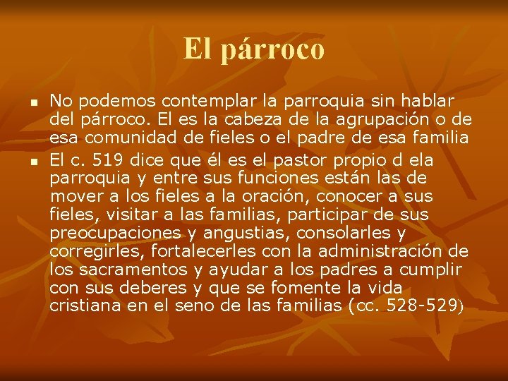 El párroco n n No podemos contemplar la parroquia sin hablar del párroco. El