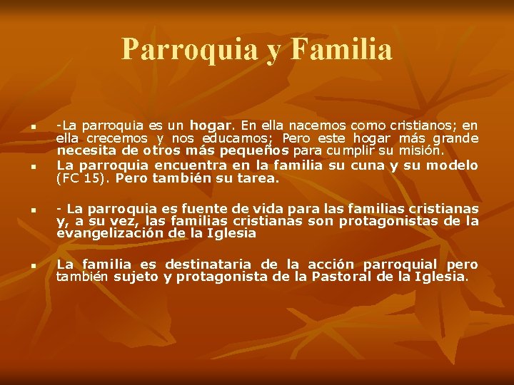 Parroquia y Familia n n -La parroquia es un hogar. En ella nacemos como