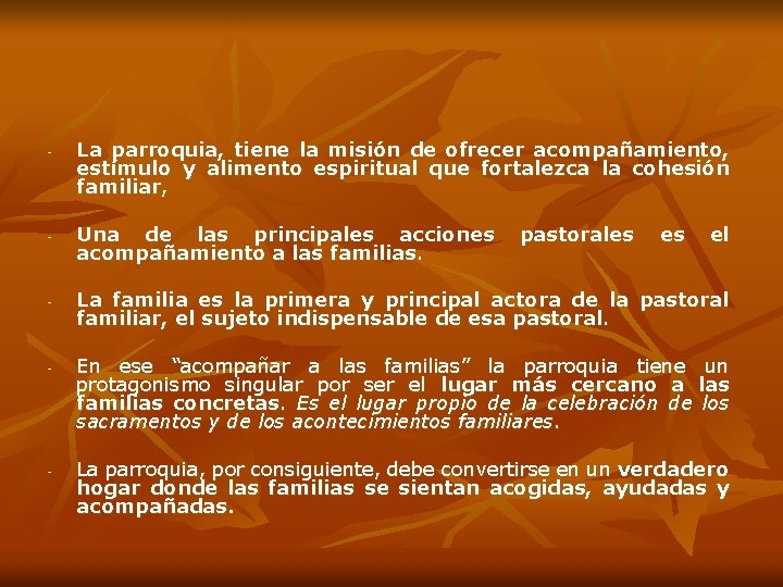 - - - La parroquia, tiene la misión de ofrecer acompañamiento, estímulo y alimento