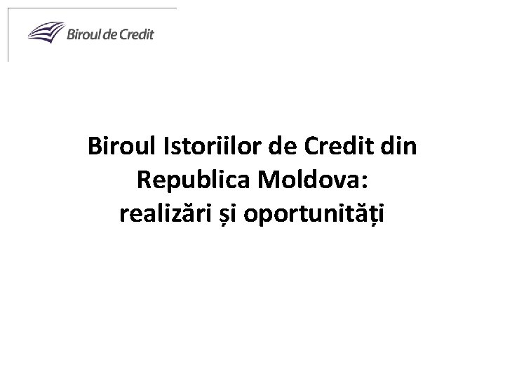 Biroul Istoriilor de Credit din Republica Moldova: realizări și oportunități 