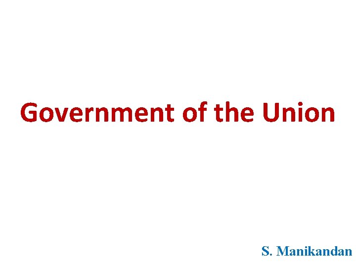 Government of the Union S. Manikandan Government of the Union S. Manikandan