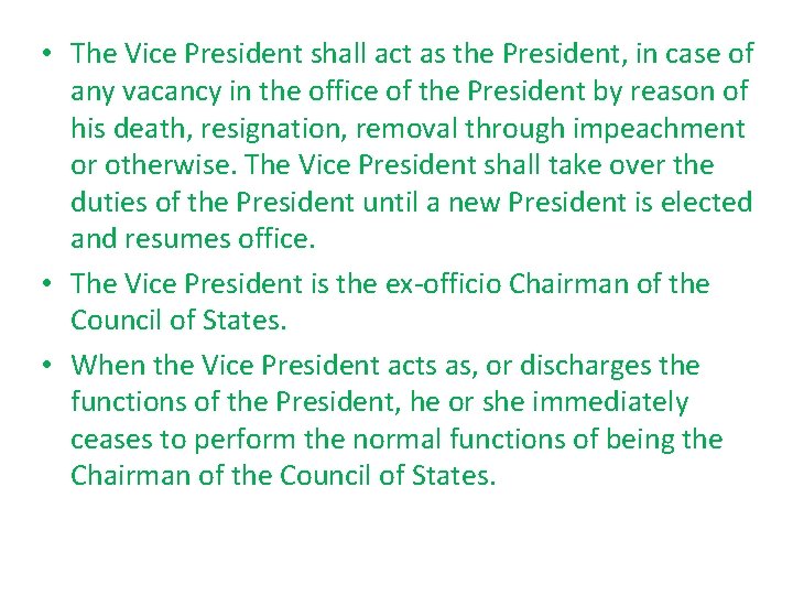 • The Vice President shall act as the President, in case of any • The Vice President shall act as the President, in case of any