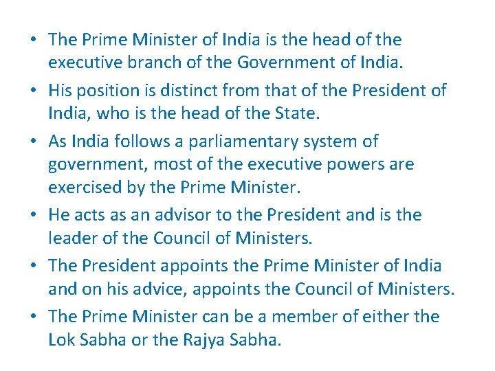 • The Prime Minister of India is the head of the executive branch • The Prime Minister of India is the head of the executive branch