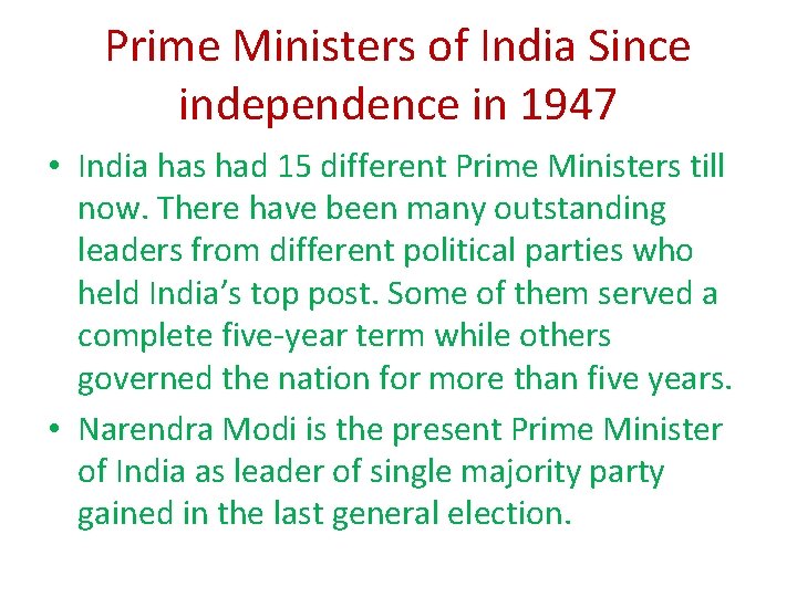 Prime Ministers of India Since independence in 1947 • India has had 15 different Prime Ministers of India Since independence in 1947 • India has had 15 different