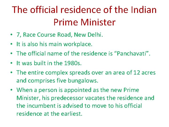 The official residence of the Indian Prime Minister 7, Race Course Road, New Delhi. The official residence of the Indian Prime Minister 7, Race Course Road, New Delhi.