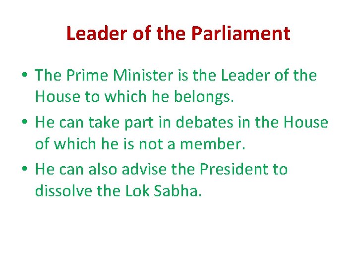 Leader of the Parliament • The Prime Minister is the Leader of the House Leader of the Parliament • The Prime Minister is the Leader of the House