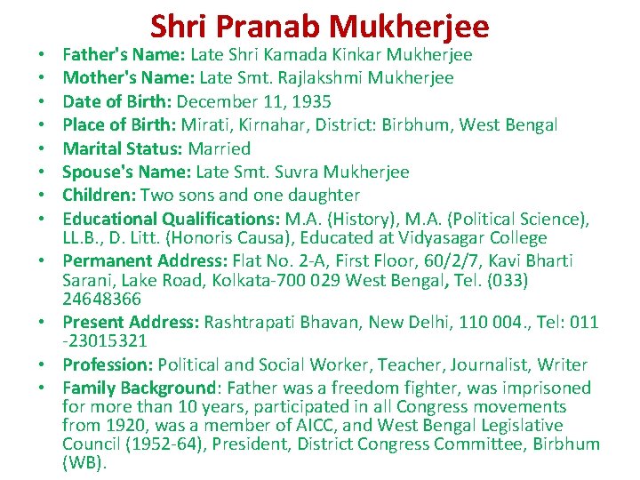• • • Shri Pranab Mukherjee Father's Name: Late Shri Kamada Kinkar Mukherjee • • • Shri Pranab Mukherjee Father's Name: Late Shri Kamada Kinkar Mukherjee