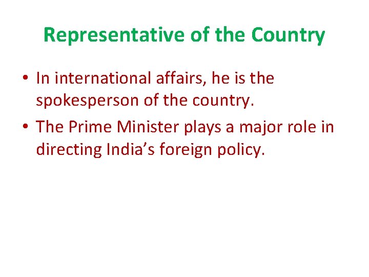 Representative of the Country • In international affairs, he is the spokesperson of the Representative of the Country • In international affairs, he is the spokesperson of the