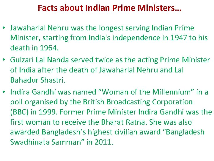 Facts about Indian Prime Ministers… • Jawaharlal Nehru was the longest serving Indian Prime Facts about Indian Prime Ministers… • Jawaharlal Nehru was the longest serving Indian Prime
