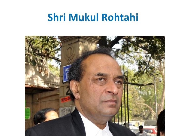 Shri Mukul Rohtahi Shri Mukul Rohtahi
