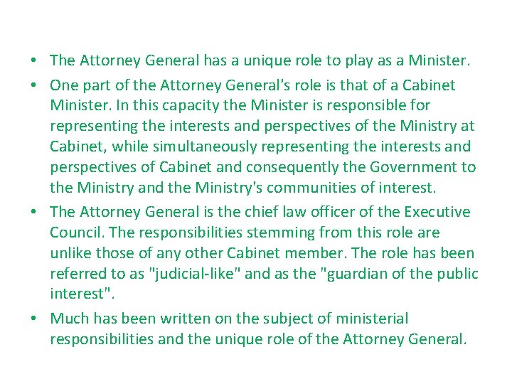 • The Attorney General has a unique role to play as a Minister. • The Attorney General has a unique role to play as a Minister.