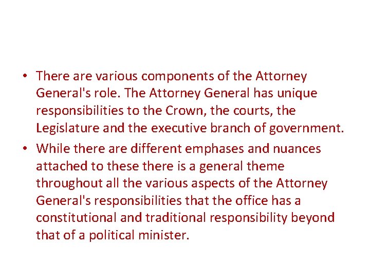 • There are various components of the Attorney General's role. The Attorney General • There are various components of the Attorney General's role. The Attorney General