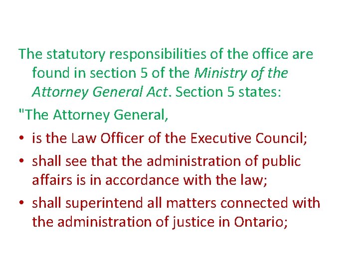 The statutory responsibilities of the office are found in section 5 of the Ministry The statutory responsibilities of the office are found in section 5 of the Ministry