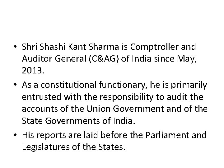 • Shri Shashi Kant Sharma is Comptroller and Auditor General (C&AG) of India • Shri Shashi Kant Sharma is Comptroller and Auditor General (C&AG) of India