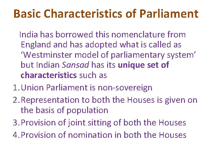 Basic Characteristics of Parliament India has borrowed this nomenclature from England has adopted what Basic Characteristics of Parliament India has borrowed this nomenclature from England has adopted what