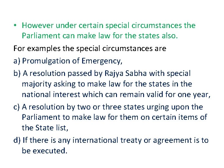 • However under certain special circumstances the Parliament can make law for the • However under certain special circumstances the Parliament can make law for the