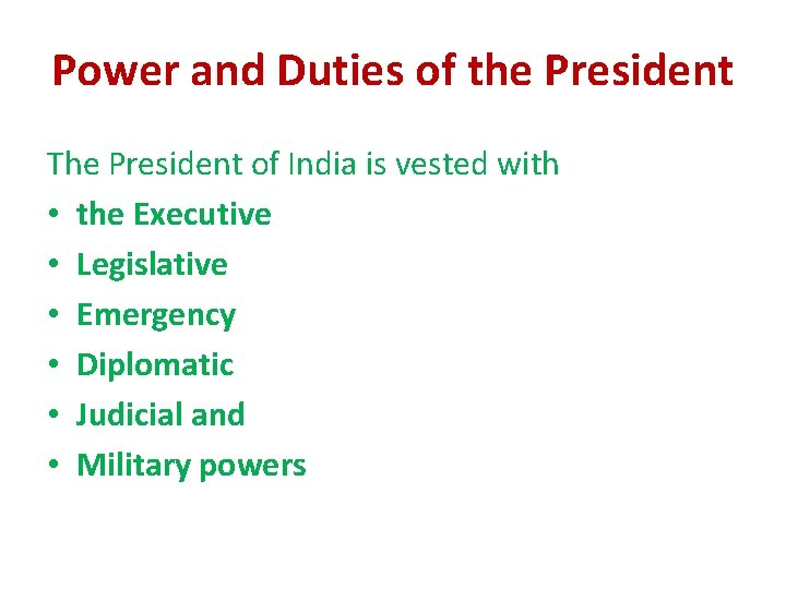 Power and Duties of the President The President of India is vested with • Power and Duties of the President The President of India is vested with •