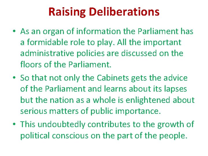Raising Deliberations • As an organ of information the Parliament has a formidable role Raising Deliberations • As an organ of information the Parliament has a formidable role
